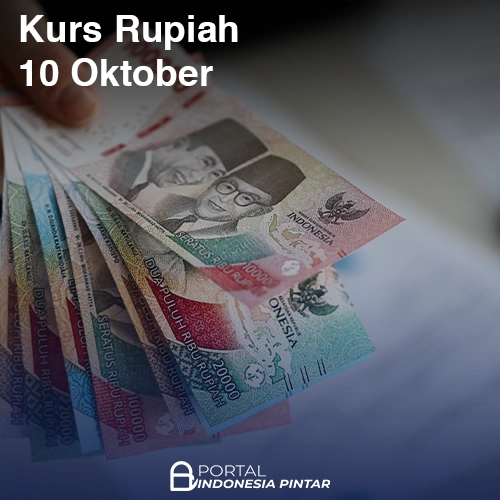 Kurs Rupiah 10 Oktober 2025: Rupiah Menguat Tipis di Akhir Pekan